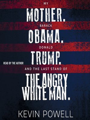 cover image of My Mother. Barack Obama. Donald Trump. and the Last Stand of the Angry White Man.